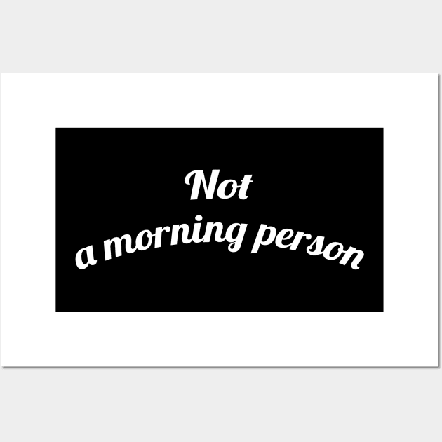 Not a Morning Person Wall Art by geeklyshirts